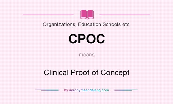 What does CPOC mean? It stands for Clinical Proof of Concept