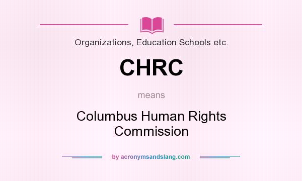What does CHRC mean? It stands for Columbus Human Rights Commission