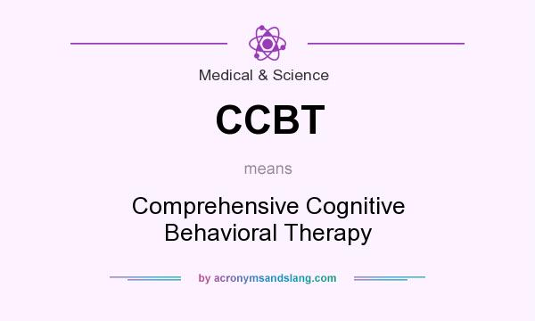 What does CCBT mean? It stands for Comprehensive Cognitive Behavioral Therapy