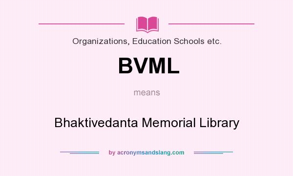 What does BVML mean? It stands for Bhaktivedanta Memorial Library