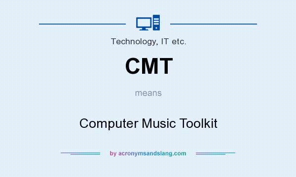 What does CMT mean? It stands for Computer Music Toolkit