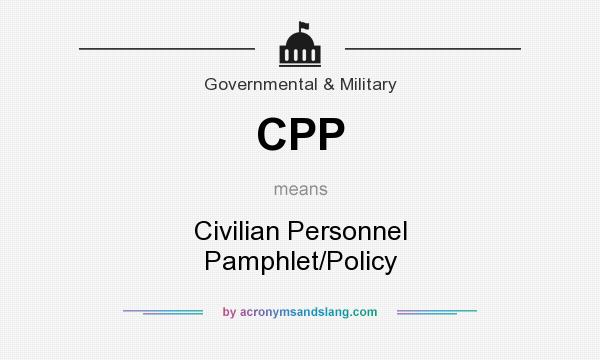 What does CPP mean? It stands for Civilian Personnel Pamphlet/Policy