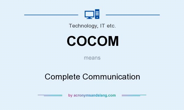 What does COCOM mean? It stands for Complete Communication