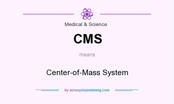 What does CMS mean? It stands for Center-of-Mass System