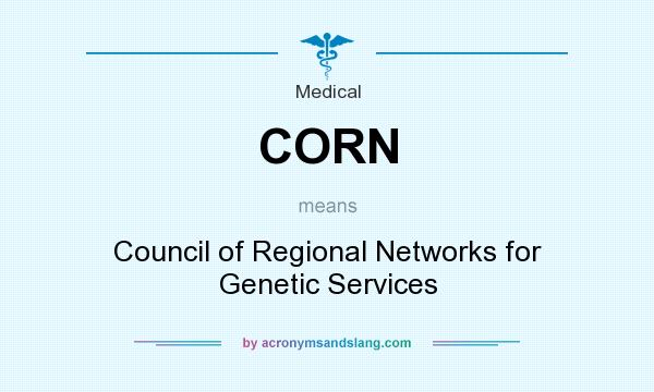 What does CORN mean? It stands for Council of Regional Networks for Genetic Services