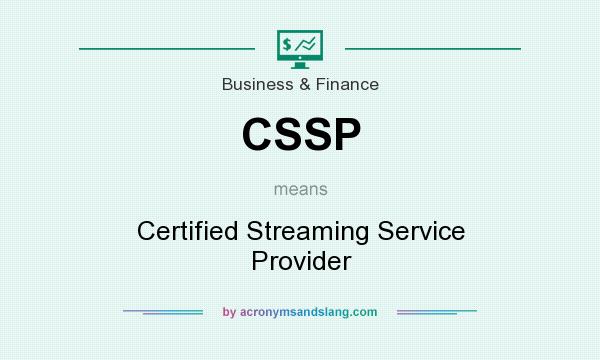 What does CSSP mean? It stands for Certified Streaming Service Provider
