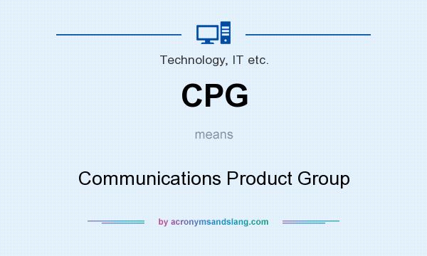 What does CPG mean? It stands for Communications Product Group