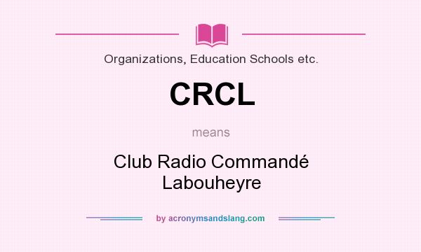 What does CRCL mean? It stands for Club Radio Commandé Labouheyre