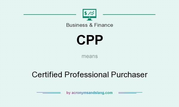 What does CPP mean? It stands for Certified Professional Purchaser