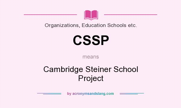 What does CSSP mean? It stands for Cambridge Steiner School Project