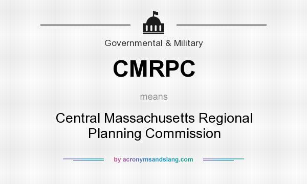 What does CMRPC mean? It stands for Central Massachusetts Regional Planning Commission