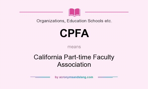 What does CPFA mean? It stands for California Part-time Faculty Association
