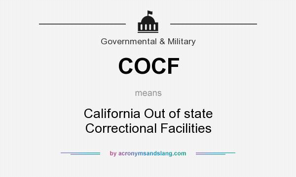 What does COCF mean? It stands for California Out of state Correctional Facilities
