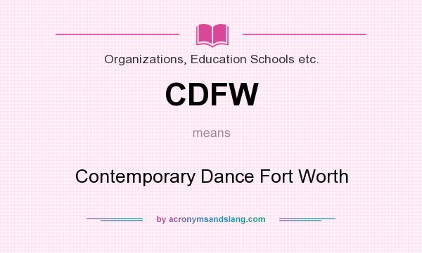 What does CDFW mean? It stands for Contemporary Dance Fort Worth