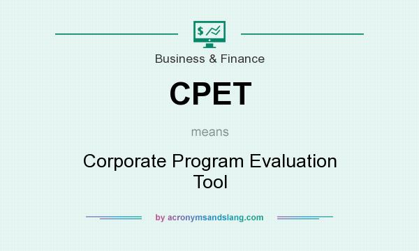 What does CPET mean? It stands for Corporate Program Evaluation Tool