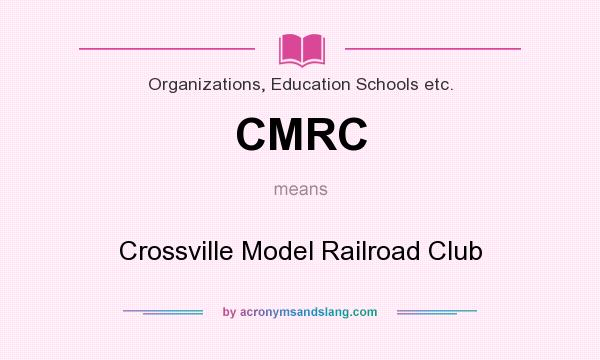 What does CMRC mean? It stands for Crossville Model Railroad Club