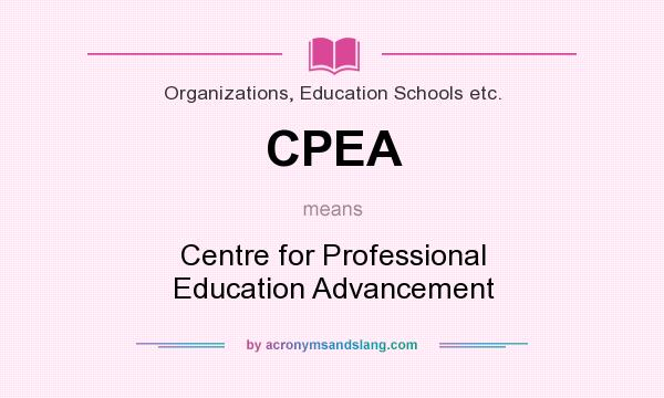 What does CPEA mean? It stands for Centre for Professional Education Advancement