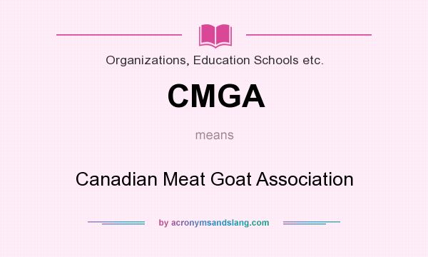 What does CMGA mean? It stands for Canadian Meat Goat Association