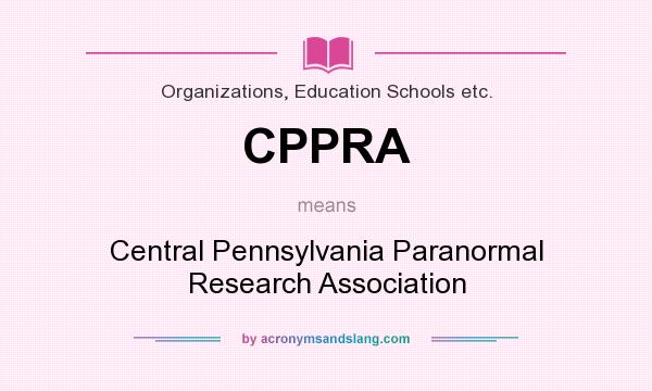 What does CPPRA mean? It stands for Central Pennsylvania Paranormal Research Association