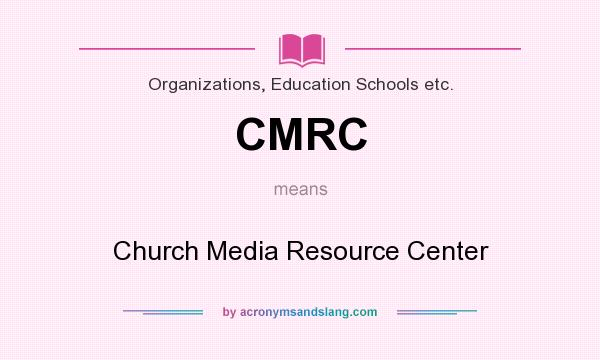 What does CMRC mean? It stands for Church Media Resource Center