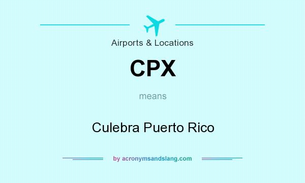 What does CPX mean? It stands for Culebra Puerto Rico