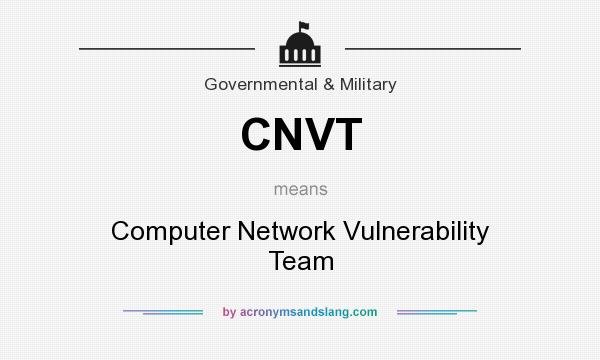 What does CNVT mean? It stands for Computer Network Vulnerability Team