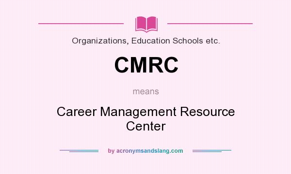 What does CMRC mean? It stands for Career Management Resource Center