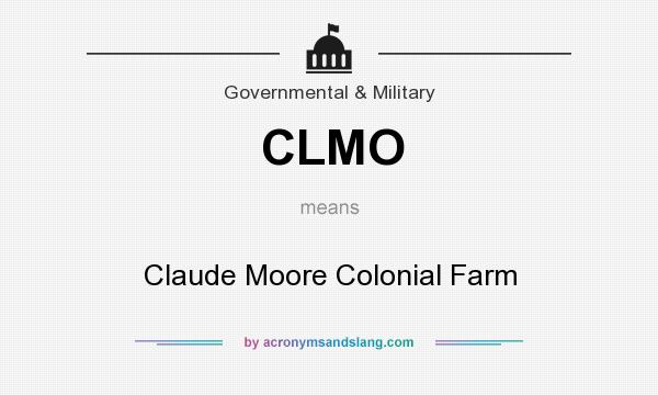 What does CLMO mean? It stands for Claude Moore Colonial Farm