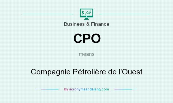 What does CPO mean? It stands for Compagnie Pétrolière de l`Ouest