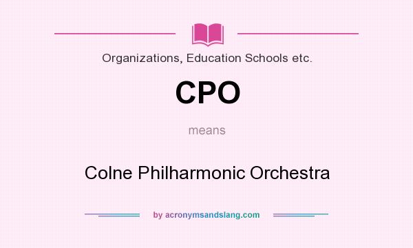 What does CPO mean? It stands for Colne Philharmonic Orchestra