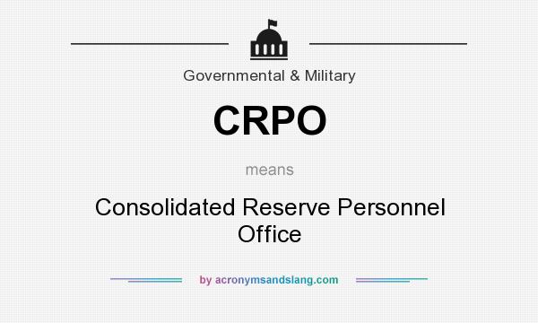 What does CRPO mean? It stands for Consolidated Reserve Personnel Office
