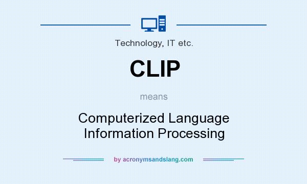 What does CLIP mean? It stands for Computerized Language Information Processing