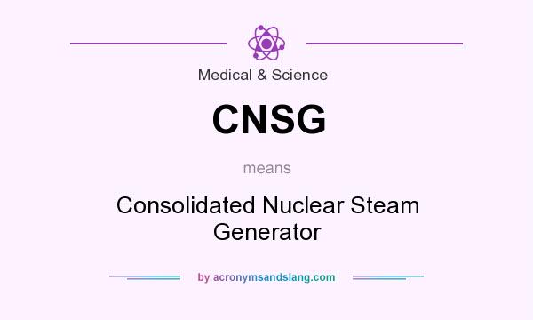 What does CNSG mean? It stands for Consolidated Nuclear Steam Generator