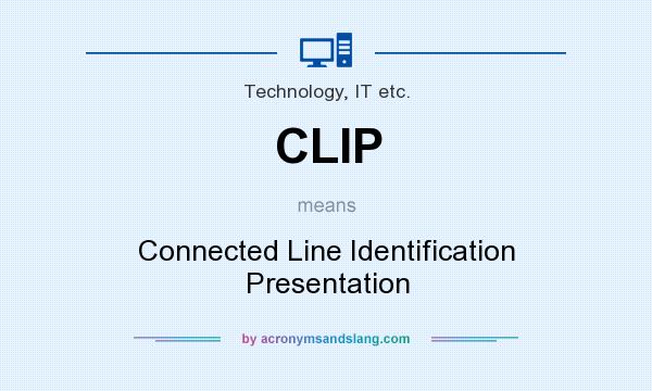 What does CLIP mean? It stands for Connected Line Identification Presentation