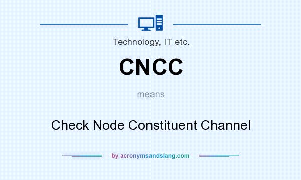 What does CNCC mean? It stands for Check Node Constituent Channel