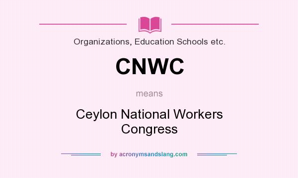 What does CNWC mean? It stands for Ceylon National Workers Congress