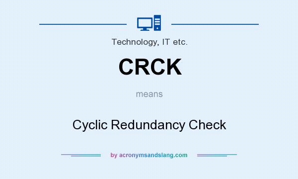 What does CRCK mean? It stands for Cyclic Redundancy Check