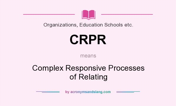 What does CRPR mean? It stands for Complex Responsive Processes of Relating