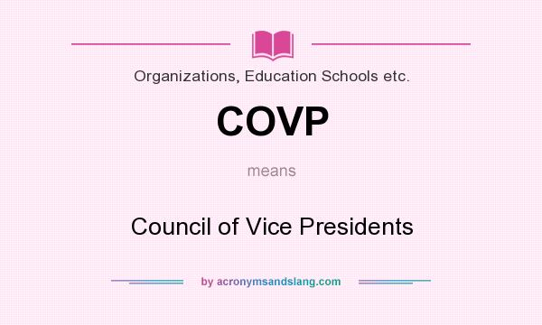 What does COVP mean? It stands for Council of Vice Presidents