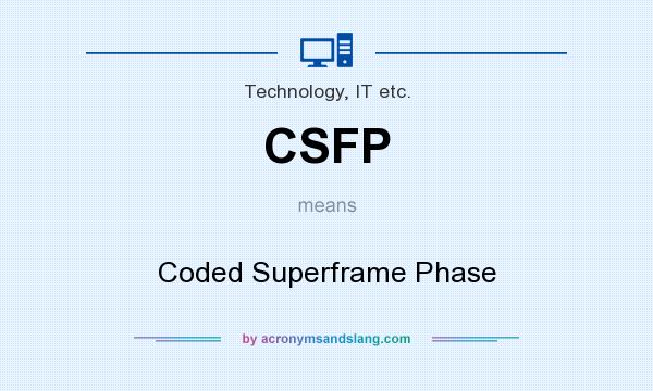 What does CSFP mean? It stands for Coded Superframe Phase