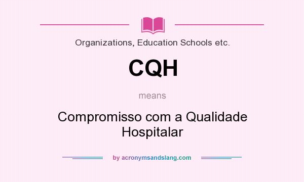 What does CQH mean? It stands for Compromisso com a Qualidade Hospitalar