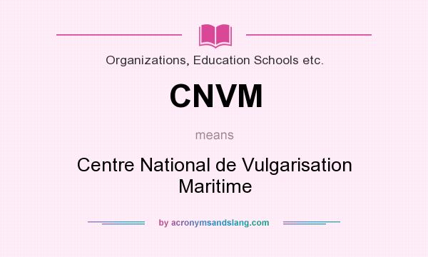 What does CNVM mean? It stands for Centre National de Vulgarisation Maritime