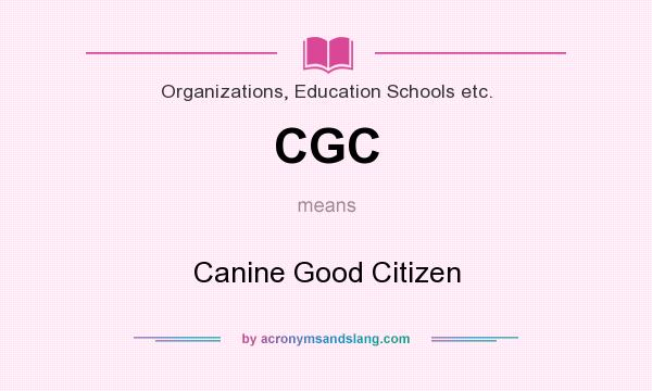 What does CGC mean? It stands for Canine Good Citizen