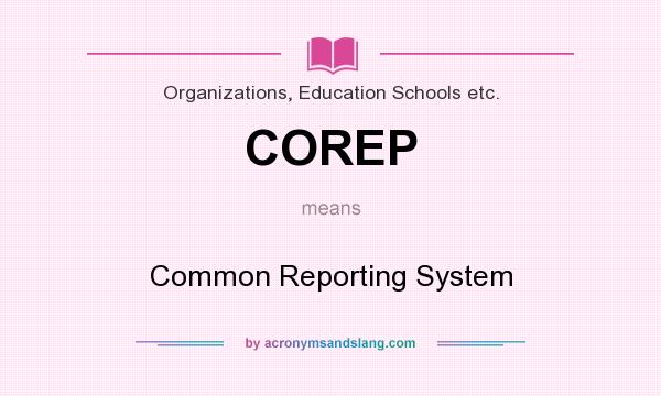 What does COREP mean? It stands for Common Reporting System