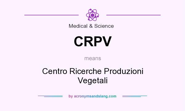 What does CRPV mean? It stands for Centro Ricerche Produzioni Vegetali
