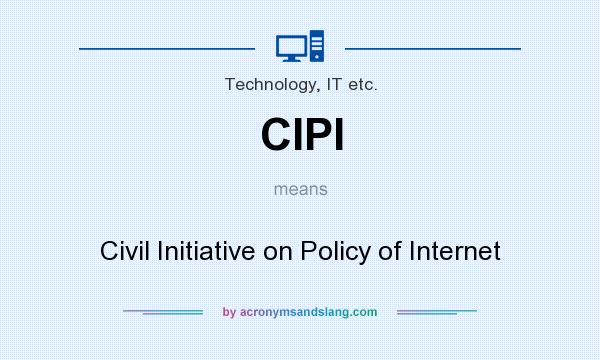 What does CIPI mean? It stands for Civil Initiative on Policy of Internet
