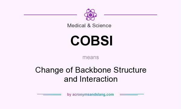 What does COBSI mean? It stands for Change of Backbone Structure and Interaction
