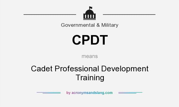 What does CPDT mean? It stands for Cadet Professional Development Training