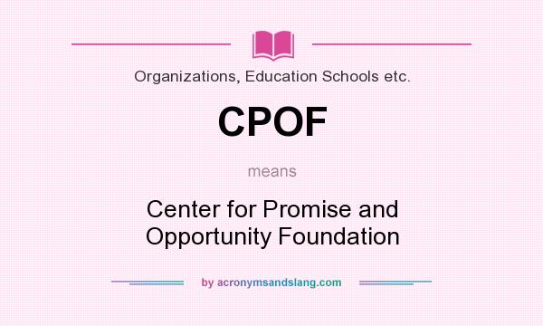 What does CPOF mean? It stands for Center for Promise and Opportunity Foundation
