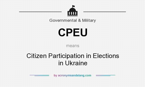 What does CPEU mean? It stands for Citizen Participation in Elections in Ukraine